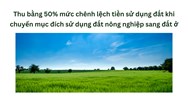 Thu bằng 50% mức chênh lệch tiền sử dụng đất khi chuyển mục đích sử dụng đất nông nghiệp sang đất ở