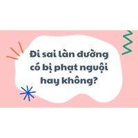 Đi sai làn đường có bị phạt nguội hay không?