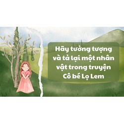 Hãy tưởng tượng và tả lại một nhân vật trong truyện Cô bé Lọ Lem