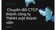 Chuyển đổi CTCP thành công ty TNHH một thành viên