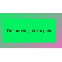 Việc công bố sản phẩm được thực hiện theo trình tự, thủ tục như thế nào?