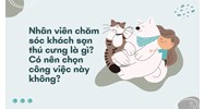 Nhân viên chăm sóc khách sạn thú cưng là gì? Có nên chọn công việc này không?