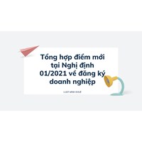 Tổng hợp điểm mới tại Nghị định 01/2021 về đăng ký doanh nghiệp