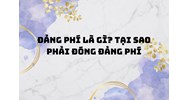 Đảng phí là gì? Tại sao phải đóng Đảng phí