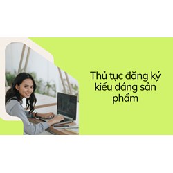 Thủ Tục Đăng Ký Kiểu Dáng Sản Phẩm thực hiện thế nào?