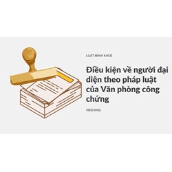 Điều kiện về người đại diện theo pháp luật của Văn phòng công chứng