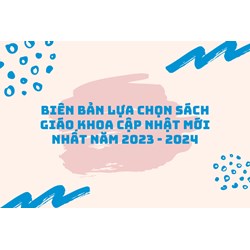 Biên bản lựa chọn sách giáo khoa cập nhật mới nhất năm 2024