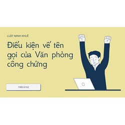 Điều kiện về tên gọi của Văn phòng công chứng