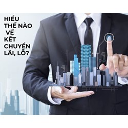 Hiểu thế nào về kết chuyển lãi, lỗ