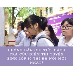 Hướng dẫn chi tiết cách tra cứu điểm thi tuyển sinh lớp 10 tại Hà Nội