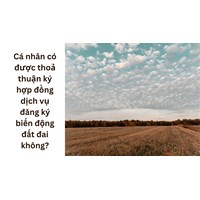 Cá nhân có được thoả thuận ký hợp đồng dịch vụ đăng ký biến động đất đai không