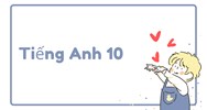 Đề thi học kì 2 môn Tiếng Anh lớp 10 có đáp án mới nhất