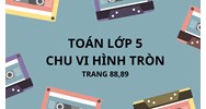 Toán lớp 5 trang 98, 99 Chu vi hình tròn - Luyện tập có đáp án