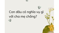 Con dâu, con rể có nghĩa vụ gì với cha mẹ chồng, cha mẹ vợ?