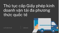 Thủ tục cấp Giấy phép kinh doanh vận tải đa phương thức quốc tế