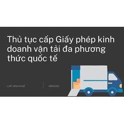 Thủ tục cấp Giấy phép kinh doanh vận tải đa phương thức quốc tế