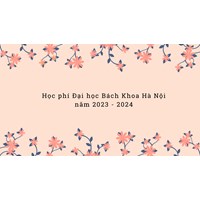 Học phí Đại học Bách khoa Hà Nội cập nhật mới nhất