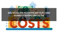 Mẫu số S3-HKD Sổ chi phí sản xuất, kinh doanh có hướng dẫn cụ thể