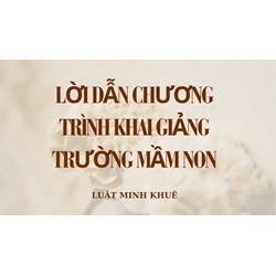 Lời dẫn chương trình khai giảng trường Mầm non hay nhất