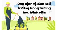 Quy định mới về vệ sinh môi trường trong trường học, bệnh viện