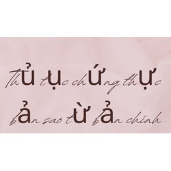 Thủ tục chứng thực bản sao từ bản chính mới nhất