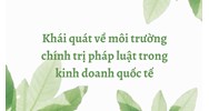 Khái quát về môi trường chính trị pháp luật trong kinh doanh quốc tế