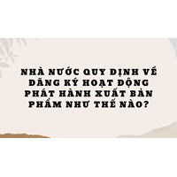 Nhà nước quy định về đăng ký hoạt động phát hành xuất bản phẩm như thế nào?