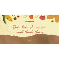 Điều kiện chung sản xuất thuốc thú y