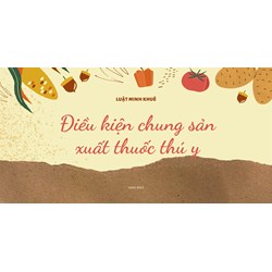 Điều kiện chung sản xuất thuốc thú y
