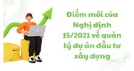 Điểm mới của Nghị định 15/2021 về quản lý dự án đầu tư xây dựng