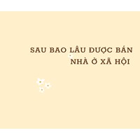 Bao lâu thì được bán lại nhà ở xã hội?