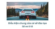 Điều kiện chung của cơ sở đào tạo lái xe ô tô