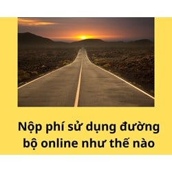 Nộp phí sử dụng đường bộ online như thế nào?