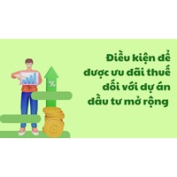 Điều kiện để được ưu đãi thuế đối với dự án đầu tư mở rộng là gì?