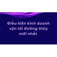 Điều kiện kinh doanh vận tải đường thủy mới nhất