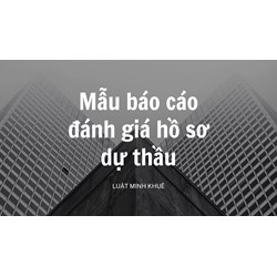 Mẫu báo cáo đánh giá hồ sơ dự thầu