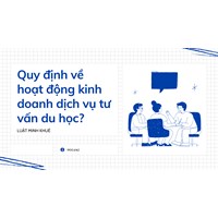 Quy định về hoạt động kinh doanh dịch vụ tư vấn du học?
