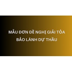 Mẫu đơn đề nghị giải tỏa bảo lãnh dự thầu