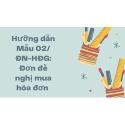 Hưỡng dẫn Mẫu 02/ĐN-HĐG: Đơn đề nghị mua hóa đơn