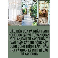 Điều kiện của cá nhân hành nghề độc lập về tư vấn quản lý dự án đầu tư xây dựng, tư vấn giám sát thi công xây dựng công trình, lập, thẩm tra và quản lý chi phí đầu tư xây dựng