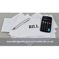 Phiếu xuất kho Mẫu số 04-VT có hướng dẫn chi tiết