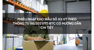 Phiếu nhập kho Mẫu số 03-VT theo thông tư 88/2021/TT-BTC có hướng dẫn chi tiết