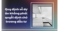 Quy định mới về dự án không phải quyết định chủ trương đầu tư
