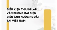 Điều kiện thành lập Văn phòng đại diện điện ảnh nước ngoài tại Việt Nam