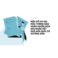 Mẫu số 10-HG: Mẫu Thông báo hoãn phiên họp ghi nhận kết quả hòa giải có hướng dẫn