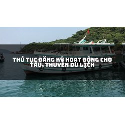 Thủ tục đăng ký hoạt động cho tàu, thuyền du lịch