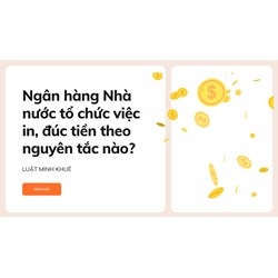 Ngân hàng Nhà nước tổ chức việc in, đúc tiền theo nguyên tắc nào?