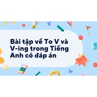 Bài tập về To V và V-ing trong tiếng Anh có đáp án