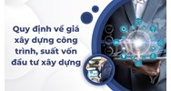 Quy định về giá xây dựng công trình, suất vốn đầu tư xây dựng