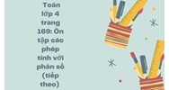 Toán lớp 4 trang 169: Ôn tập các phép tính với phân số (tiếp theo)